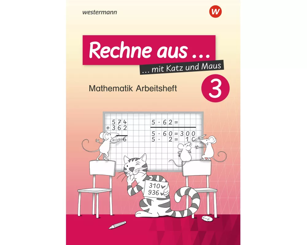 Rechne aus mit Katz und Maus - Mathematik Arbeitshefte Ausgabe 2018