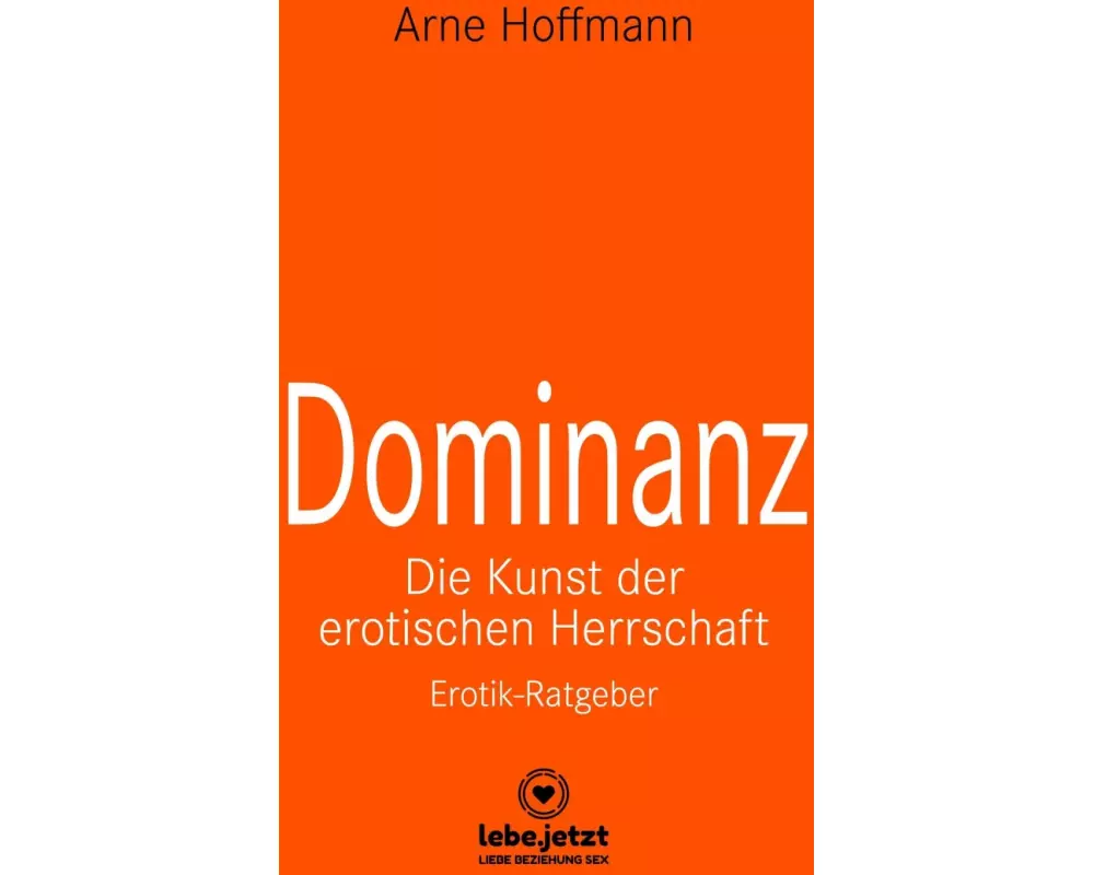Dominanz - Die Kunst der erotischen Herrschaft | Erotischer Ratgeber