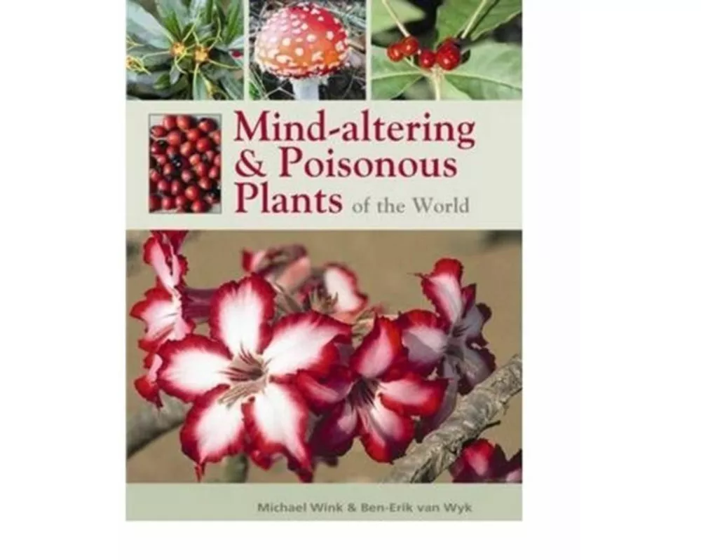 Mind-altering and poisonous plants of the world