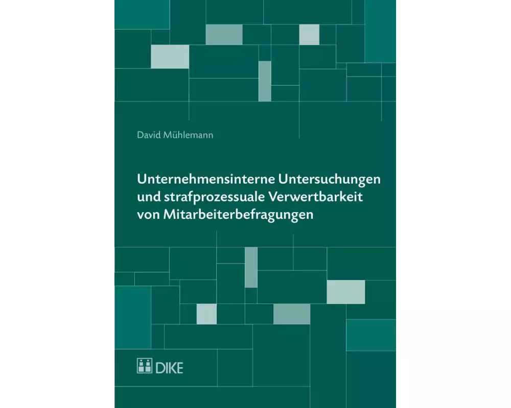 Unternehmensinterne Untersuchungen und strafprozessuale Verwertbarkeit von Mitarbeiterbefragungen