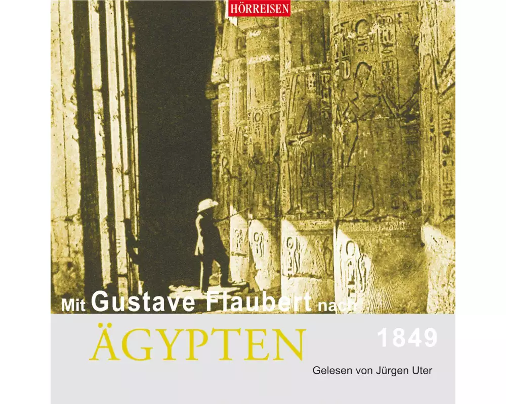 Mit Gustave Flaubert nach Ägypten