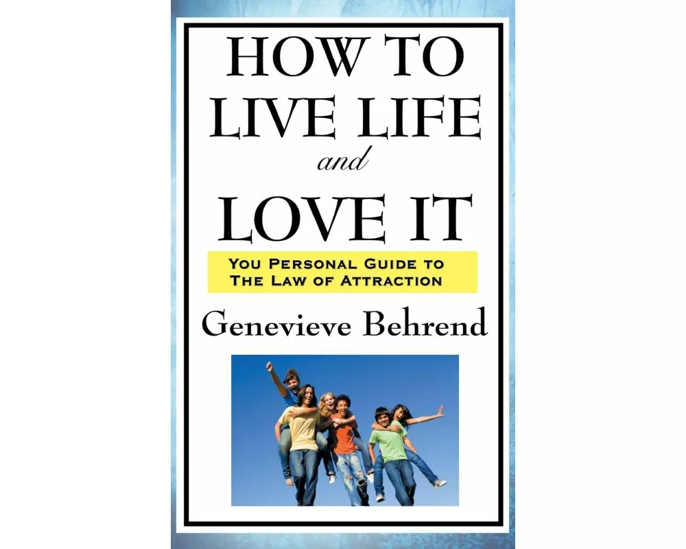 How to Live Life and Love It