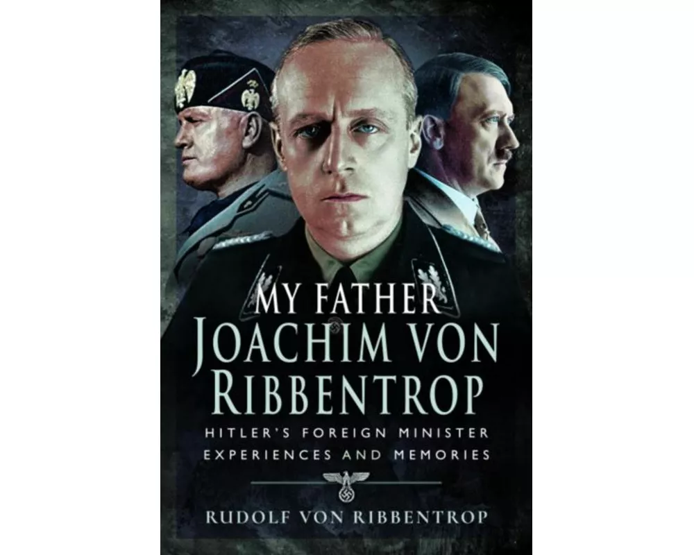 My Father Joachim von Ribbentrop