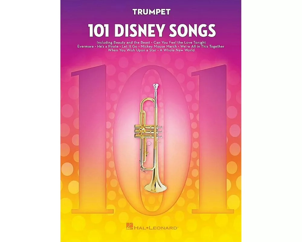 101 Disney Songs for Trumpet Sheet Music Songbook Solo Instrumental Folio for All Levels Includes Let It Go, a Whole New World, Beauty and the Beast &