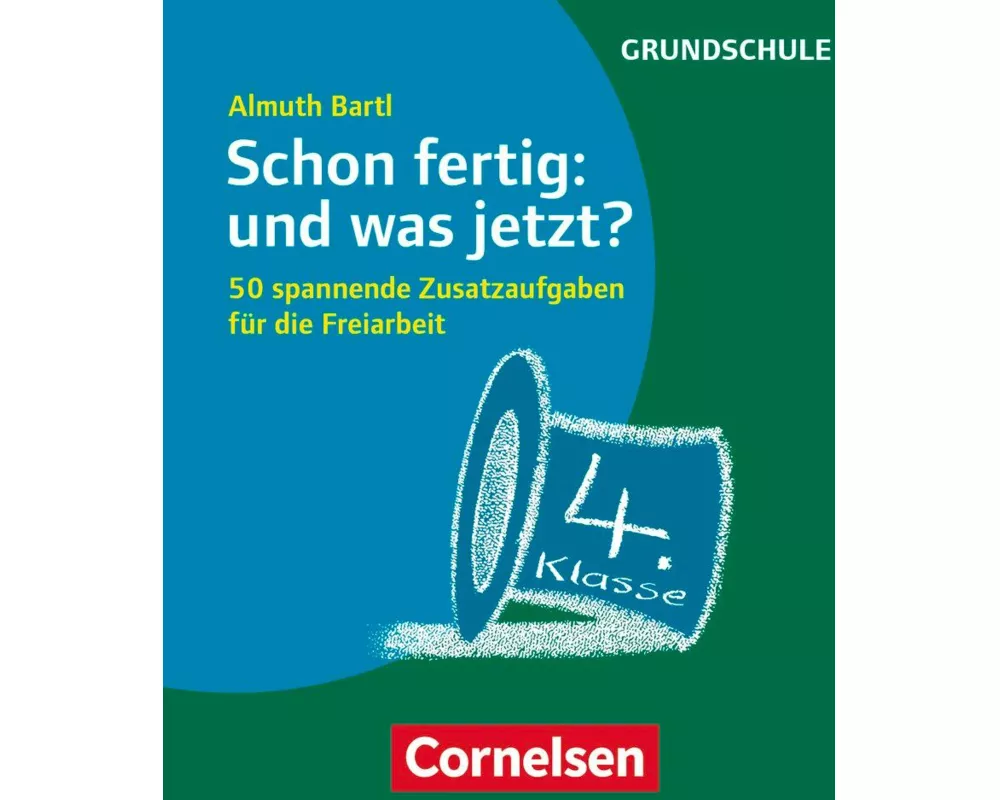 Freiarbeitsmaterial für die Grundschule, Allgemein, Klasse 4, Schon fertig: und was jetzt?, 50 spannende Zusatzaufgaben für die Freiarbeit, Karten mit