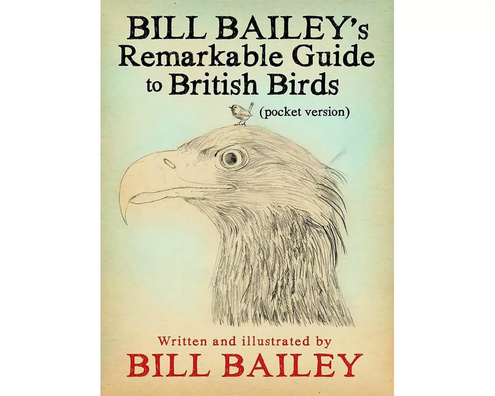 Bill Bailey's Remarkable Guide to British Birds