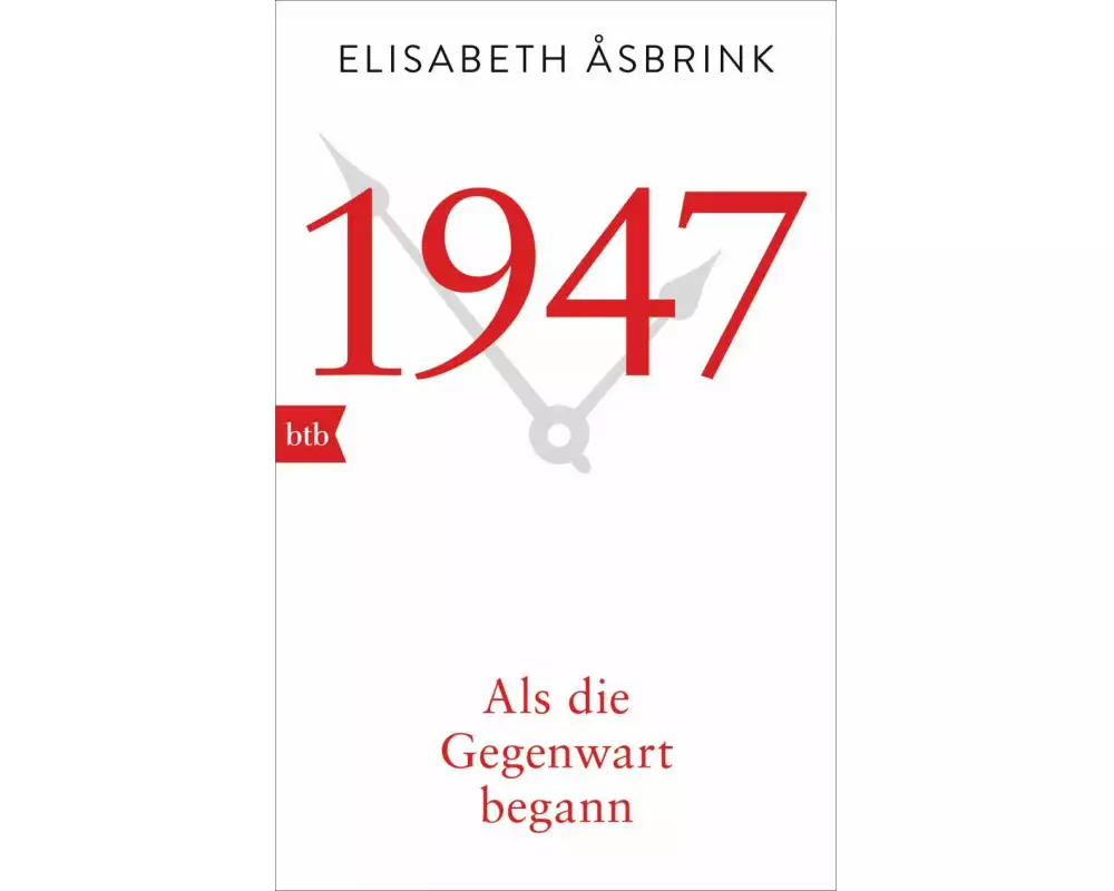 1947. Als die Gegenwart begann