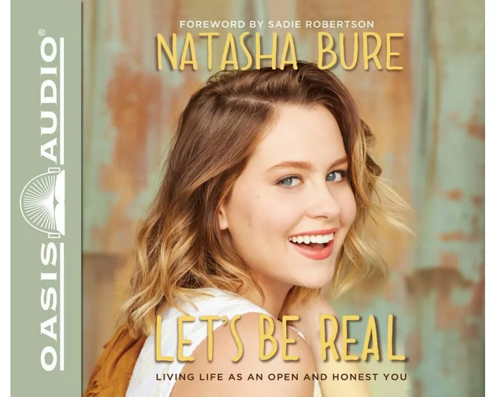 Let's Be Real (Library Edition): Living Life as an Open and Honest You