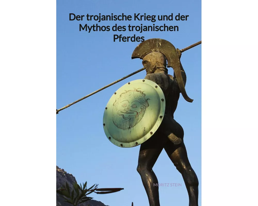 Der trojanische Krieg und der Mythos des trojanischen Pferdes