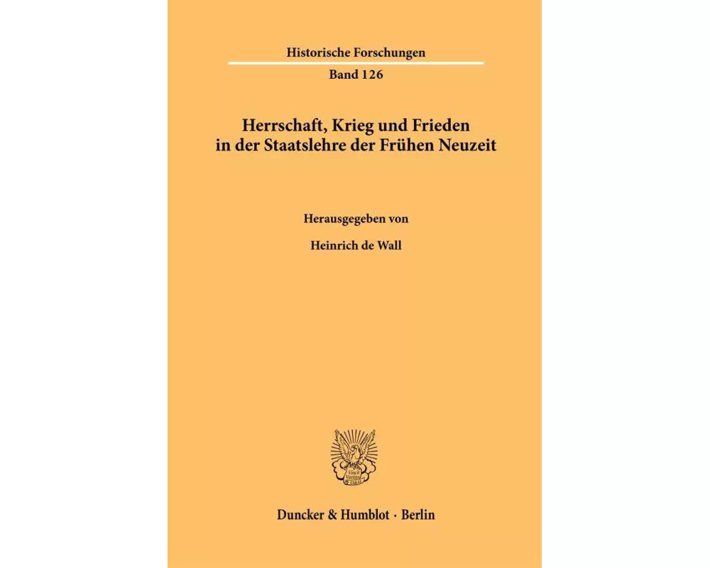 Herrschaft, Krieg und Frieden in der Staatslehre der Frühen Neuzeit