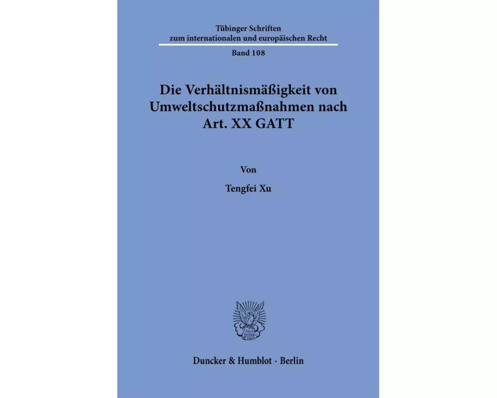 Die Verhältnismäßigkeit von Umweltschutzmaßnahmen nach Art. XX GATT