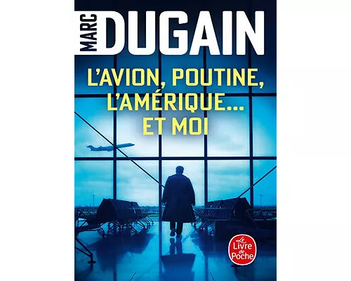 L'Avion, Poutine, L'Amérique... et moi