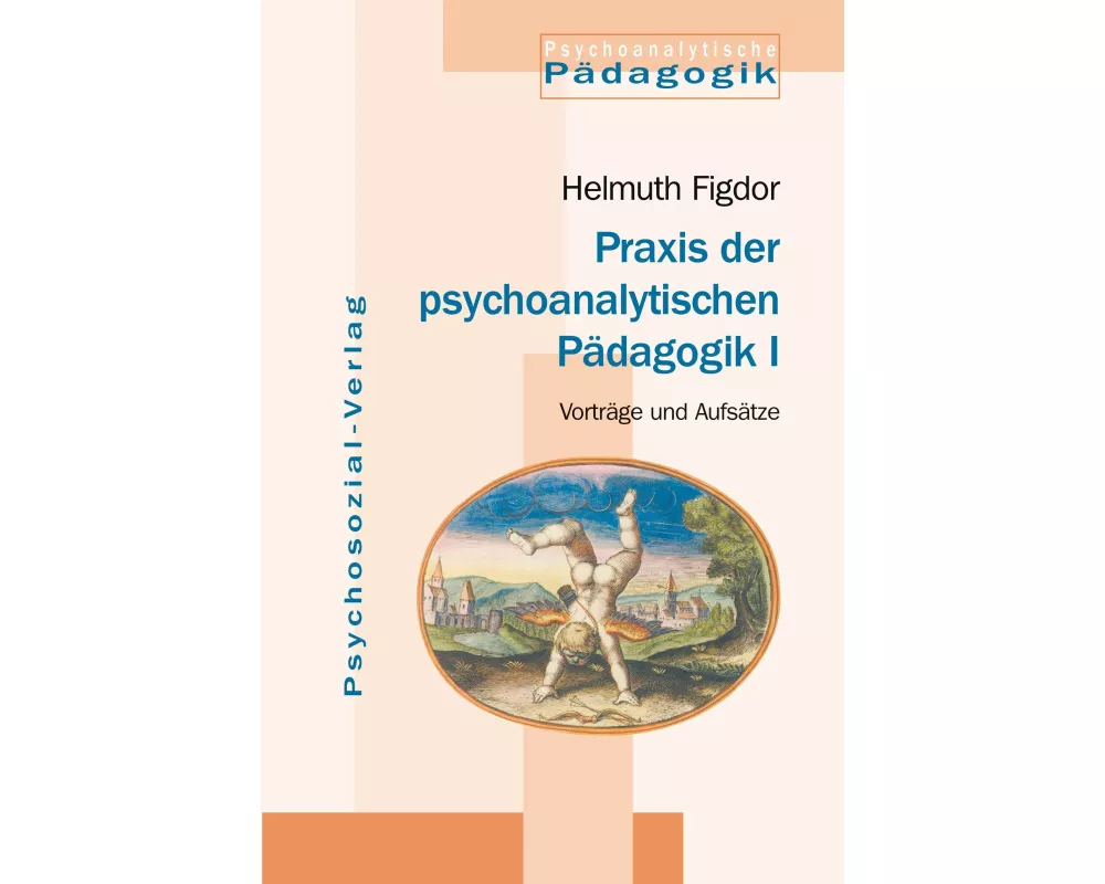 Praxis der psychoanalytischen Pädagogik I