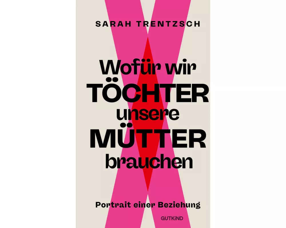 Wofür wir Töchter unsere Mütter brauchen