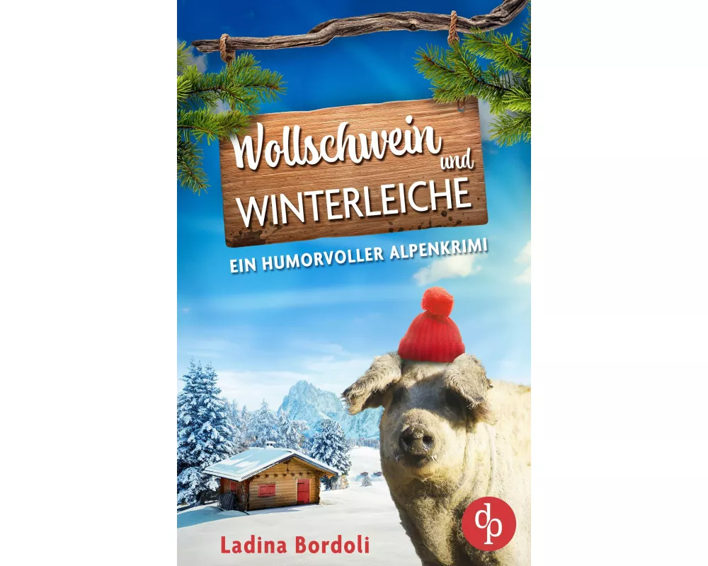 Wollschwein und Winterleiche | Ein humorvoller Alpenkrimi