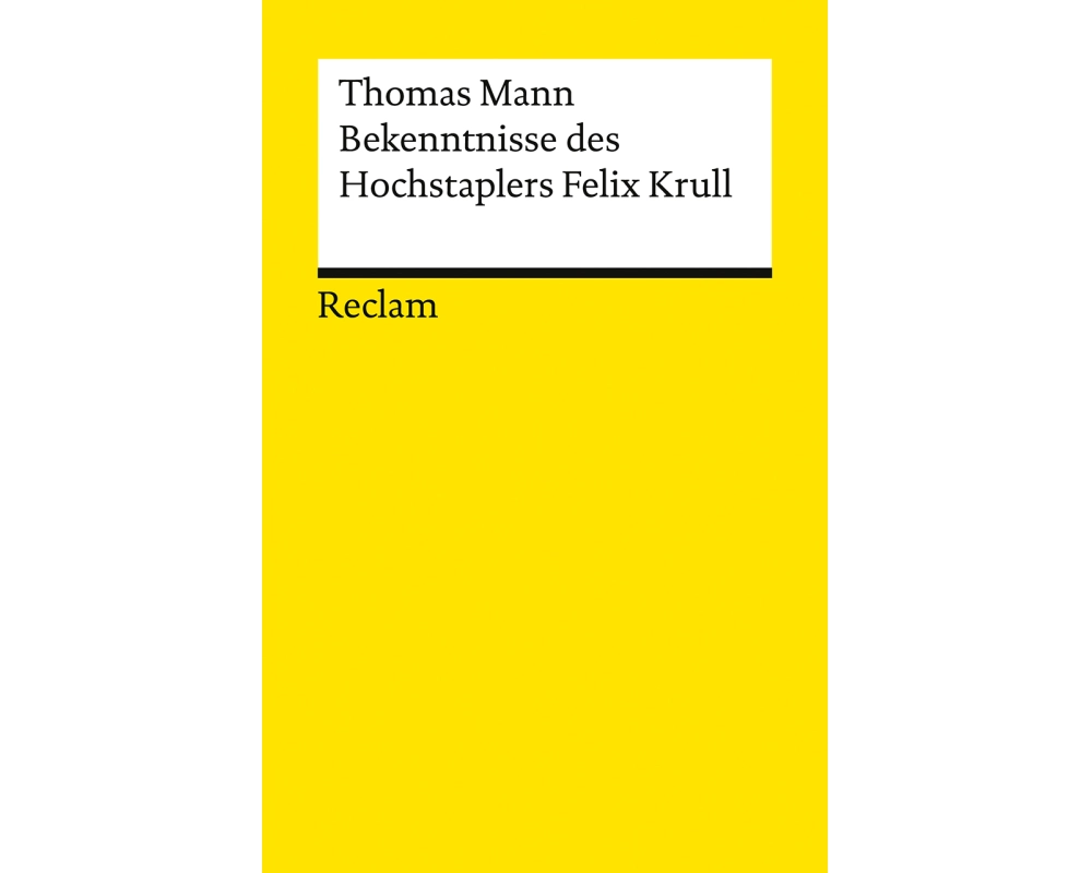 Bekenntnisse des Hochstaplers Felix Krull. Der Memoiren erster Teil