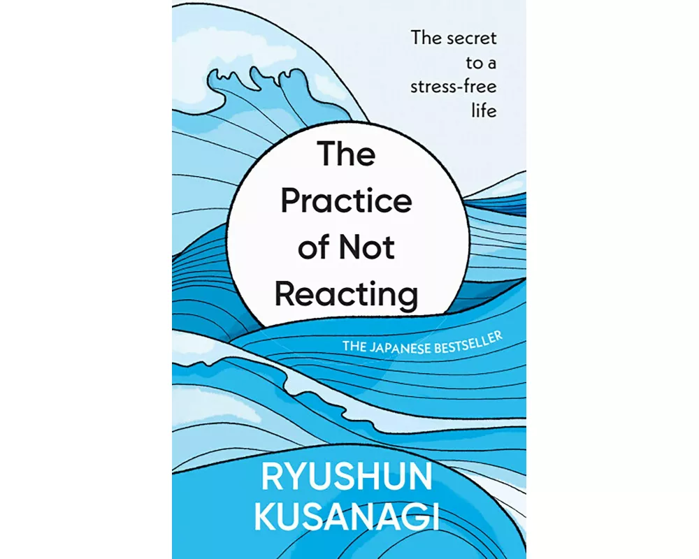 The Practice of Not Reacting