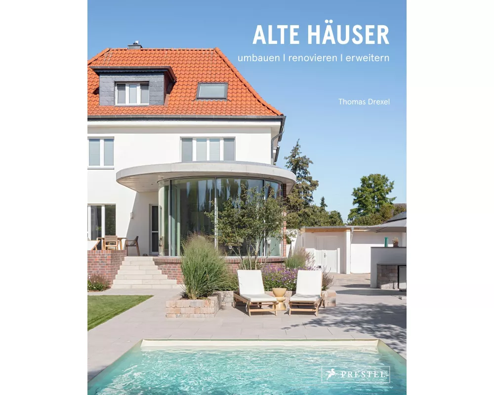 Alte Häuser. Umbauen, renovieren, erweitern
