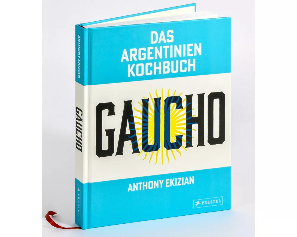Gaucho. Das Argentinien-Kochbuch
