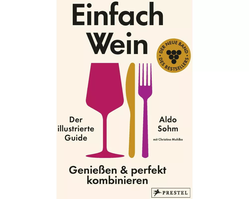 Einfach Wein. Genießen und perfekt kombinieren