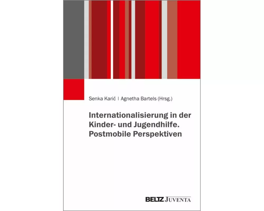Internationalisierung in der Kinder- und Jugendhilfe. Postmobile Perspektiven