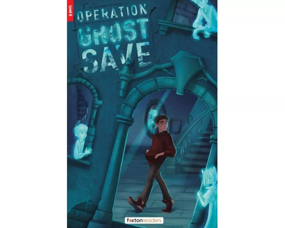 Operation Ghost Save - Foxton Reader Level-6 (2300 Headwords B2/C1) with free online AUDIO