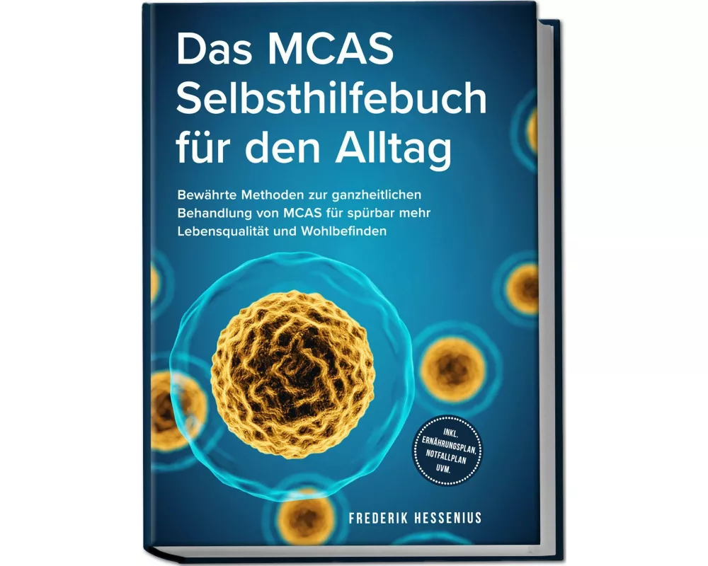 Das MCAS Selbsthilfebuch für den Alltag: Bewährte Methoden zur ganzheitlichen Behandlung von MCAS für spürbar mehr Lebensqualität und Wohlbefinden - i