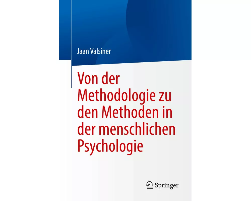 Von der Methodologie zu den Methoden in der menschlichen Psychologie