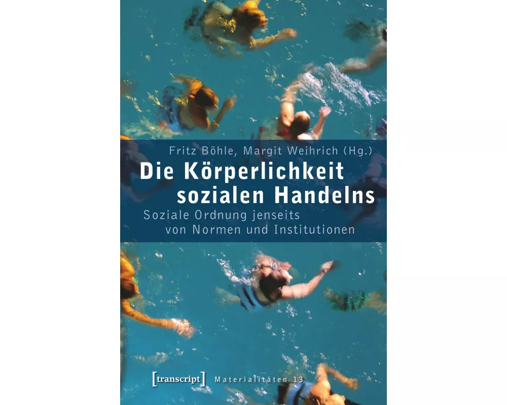 Die Körperlichkeit sozialen Handelns