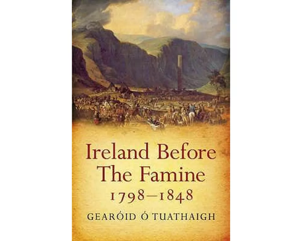 Ireland Before the Famine 1798 - 1848