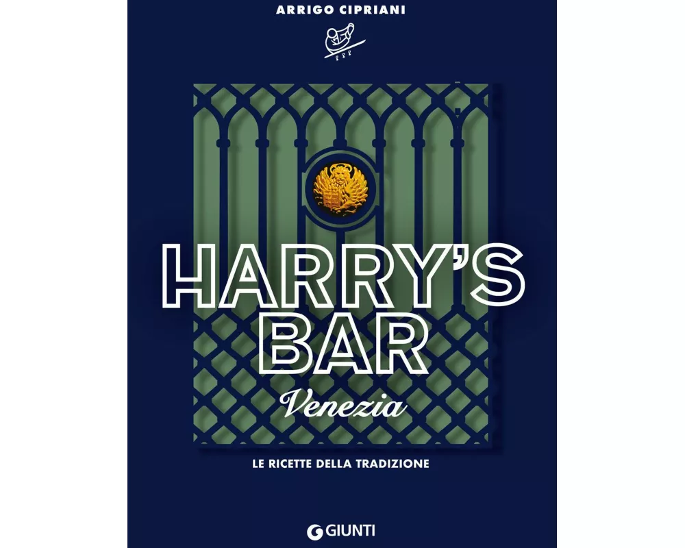 Harry's Bar. Venezia. Le ricette della tradizione