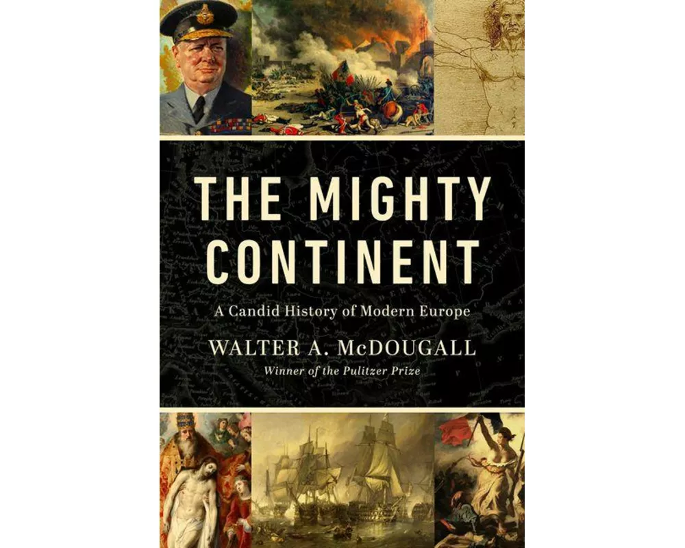Mighty Continent: A Candid History of Modern Europe