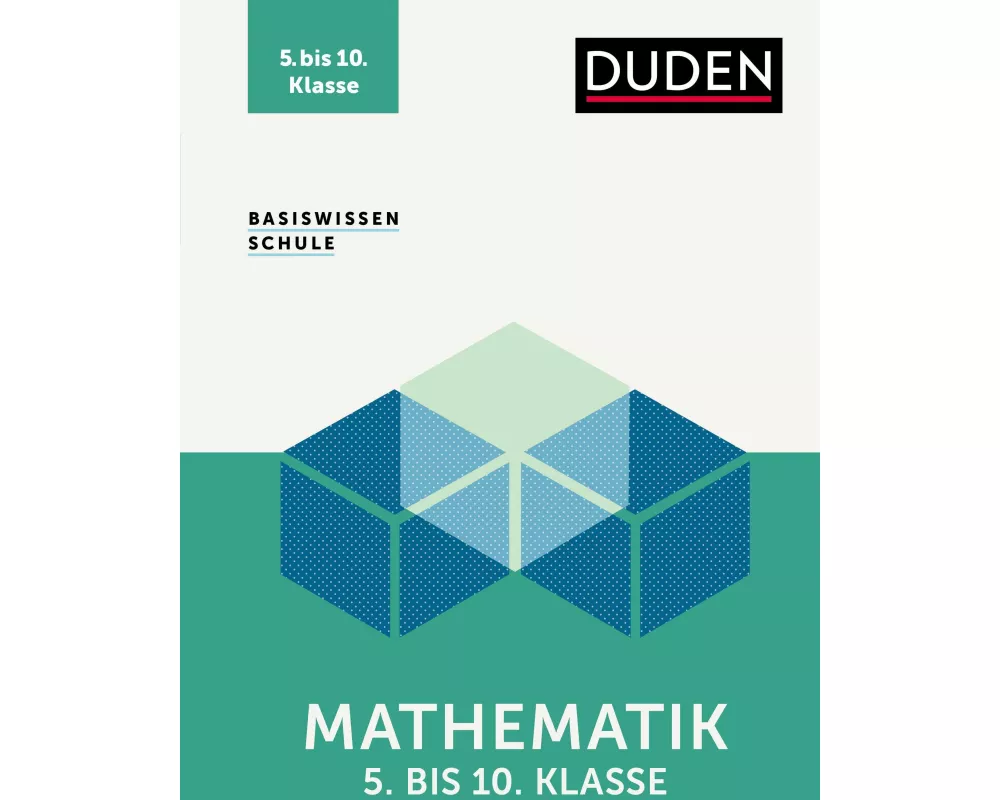Basiswissen Schule – Mathematik 5. bis 10. Klasse