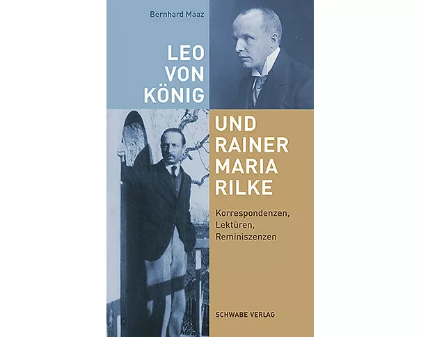 Leo von König und Rainer Maria Rilke: Korrespondenzen, Lektüren, Reminiszenzen