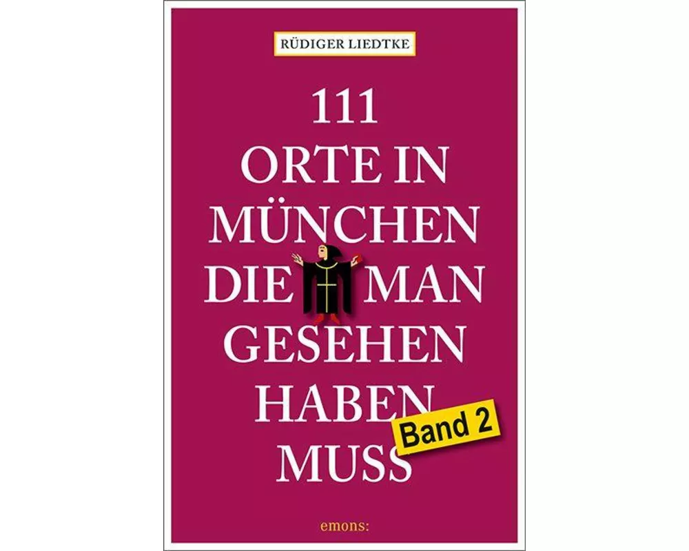 111 Orte in München, die man gesehen haben muss, Band 2