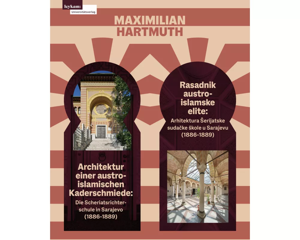 Architektur einer austro-islamischen Kaderschmiede / Rasadnik austro-islamske elite