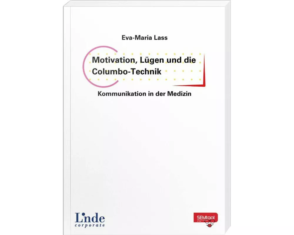 Motivation, Lügen und die Columbo-Technik - Kommunikation in der Medizin