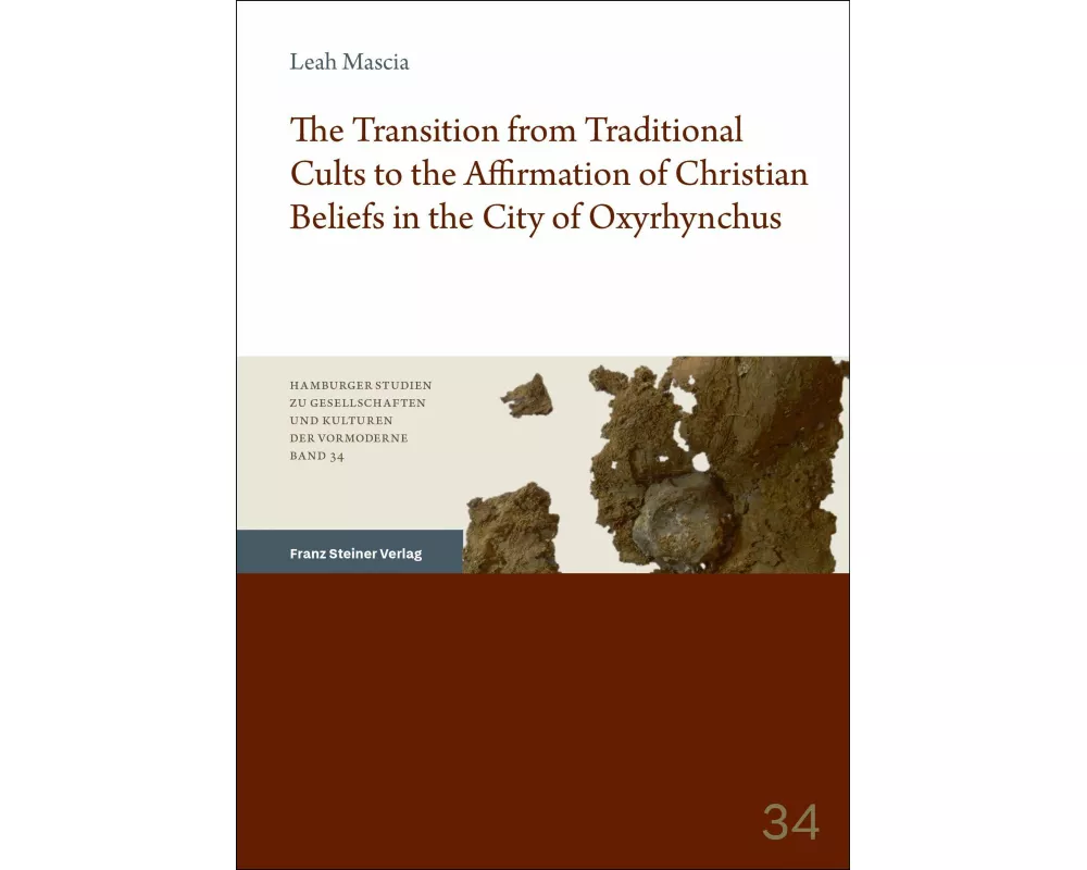 The Transition from Traditional Cults to the Affirmation of Christian Beliefs in the City of Oxyrhynchus