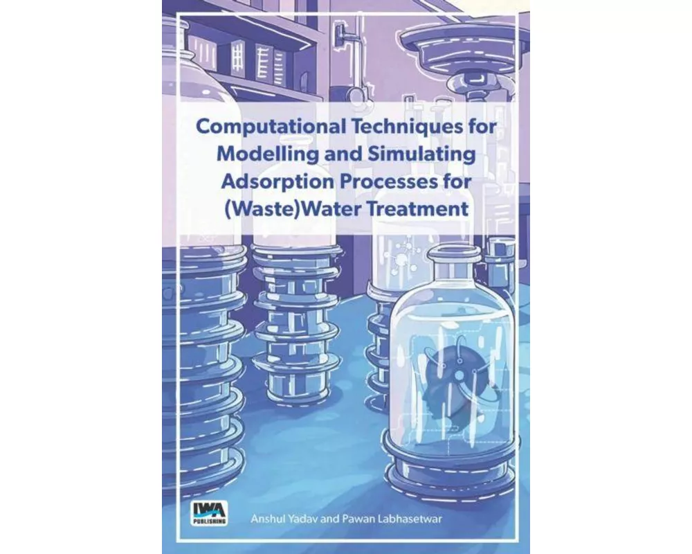Computational Techniques for Modelling and Simulating Adsorption Processes for (Waste)Water Treatment
