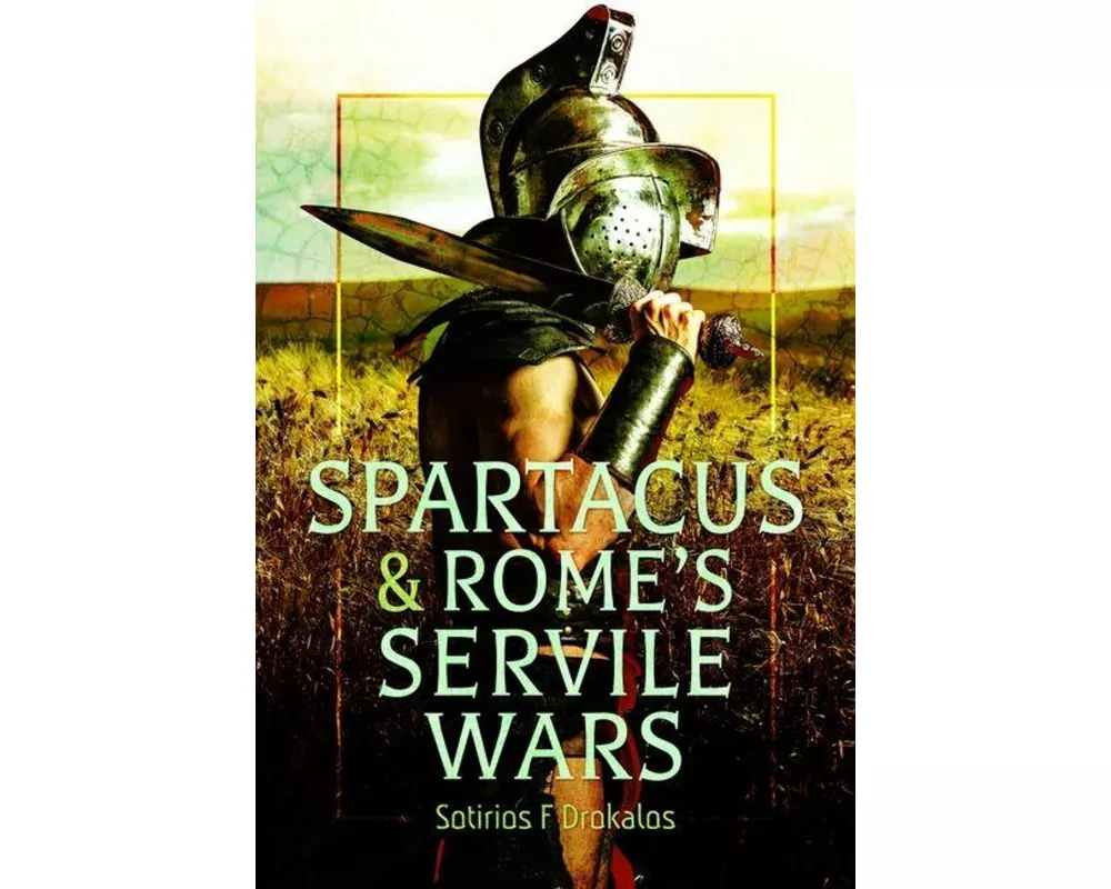 Spartacus and Rome's Servile Wars