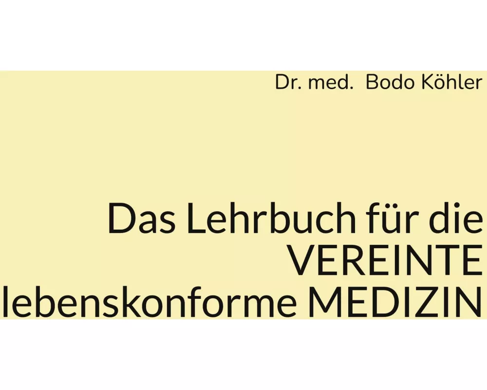 Das Lehrbuch für die VEREINTE lebenskonforme MEDIZIN
