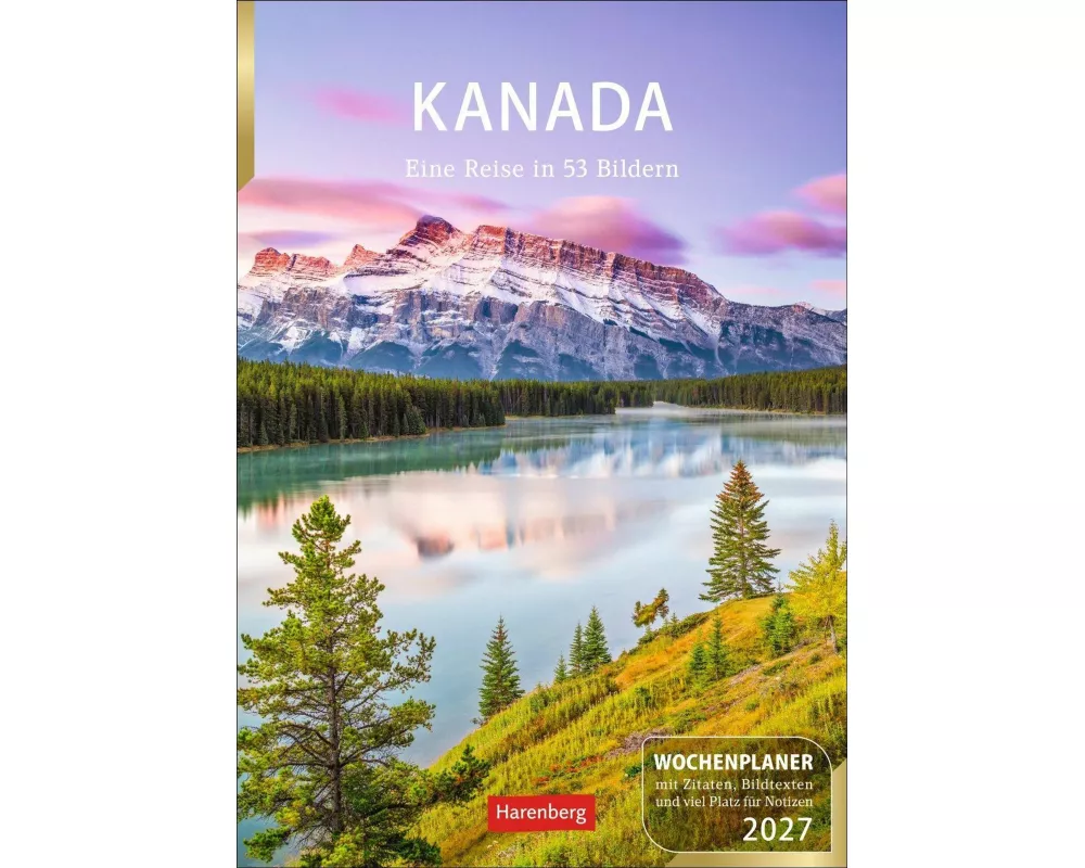 Kanada Wochenplaner 2027 - Eine Reise in 53 Bildern