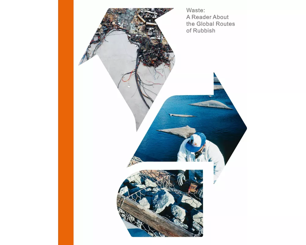 Waste. A Reader About the Global Routes of Rubbish