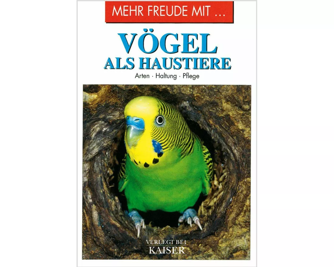 Mehr Freude mit ... Vögel als Haustiere