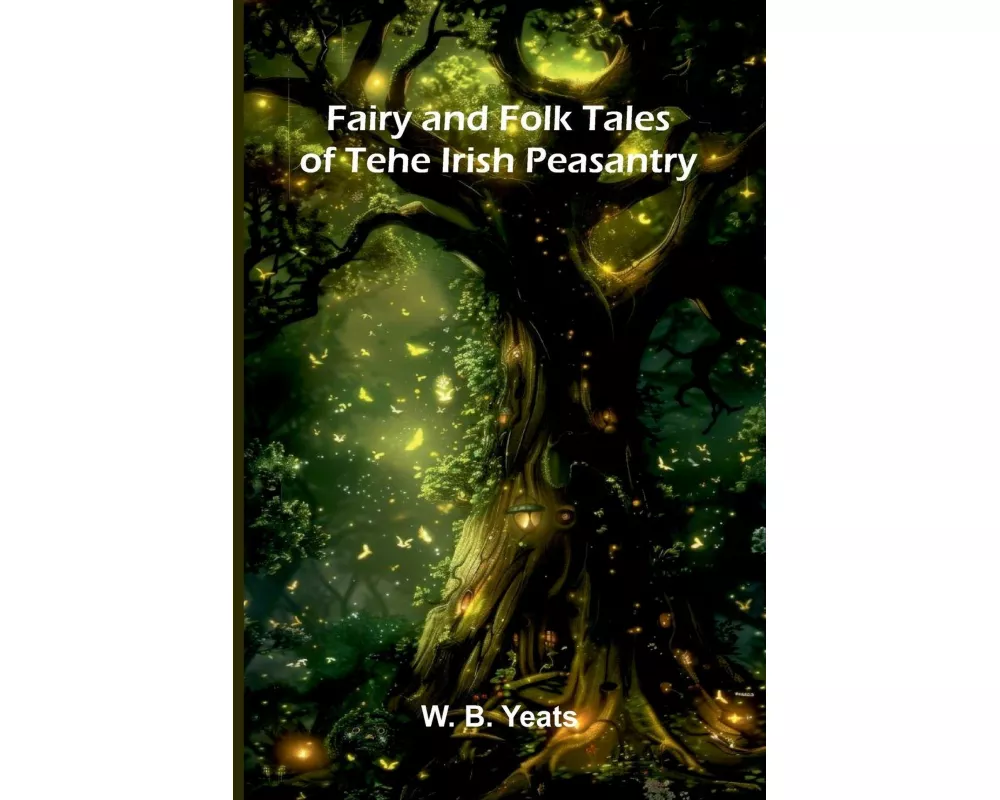 Fairy and Folk Tales of the Irish Peasantry