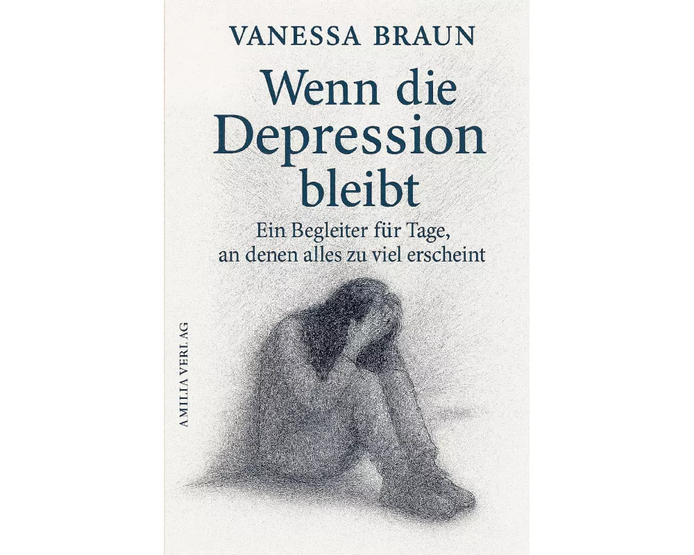 Wenn die Depression bleibt - Ein Begleiter für Tage, an denen alles zu viel erscheint