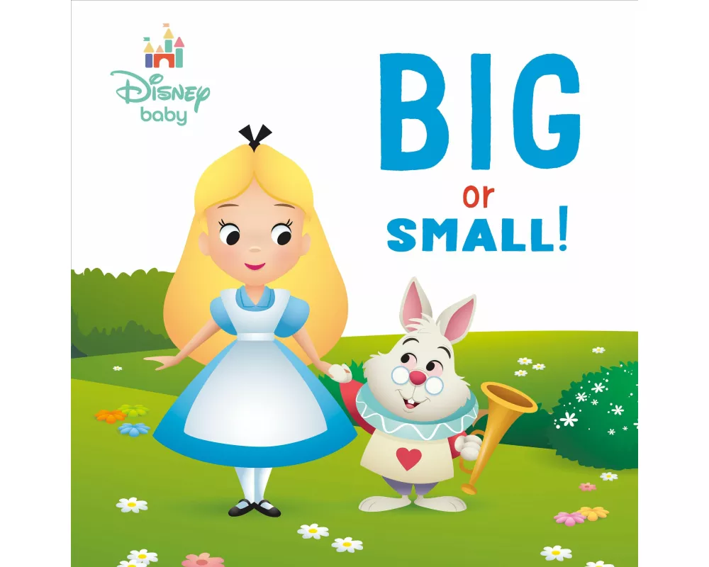 Big or Small! (Disney Baby: Alice in Wonderland)