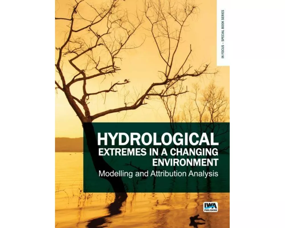 Hydrological Extremes in a Changing Environment: Modelling and Attribution Analysis