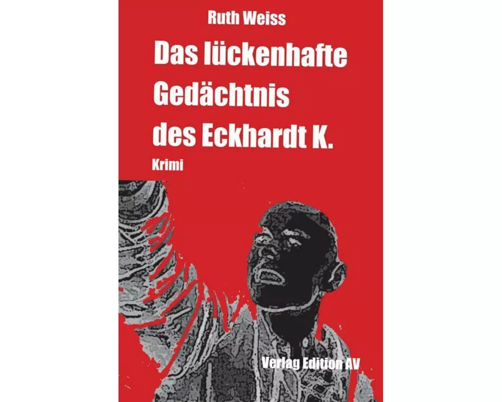 Das lückenhafte Gedächtnis des Eckhardt K