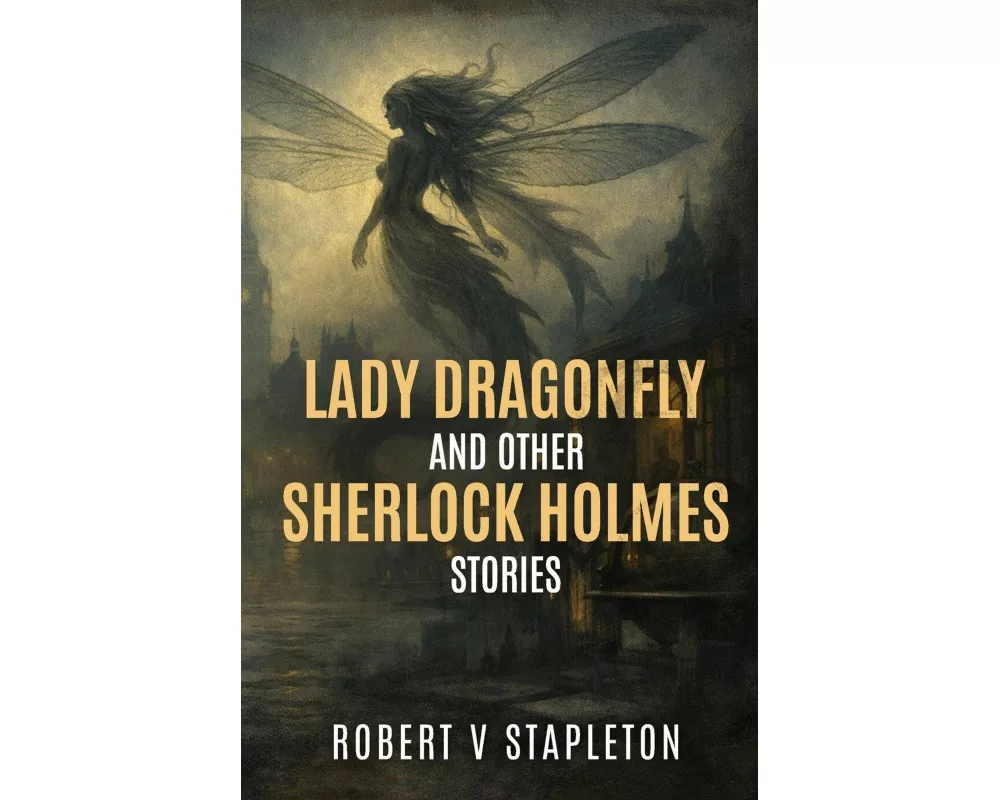 Lady Dragonfly and other Sherlock Holmes Stories